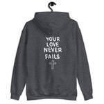 Your Love Never Fails Hoodie