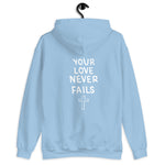 Your Love Never Fails Hoodie